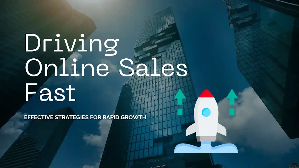 Driving Online Sales Fast  |  Effective Strategies for Rapid Growth