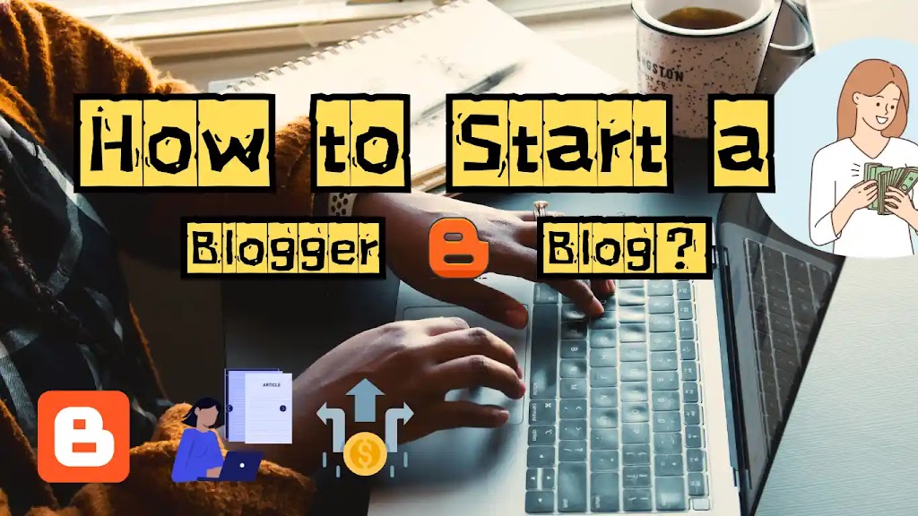 How to Start a Blogger Blog?